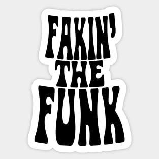 Fakin' the Funk Sticker